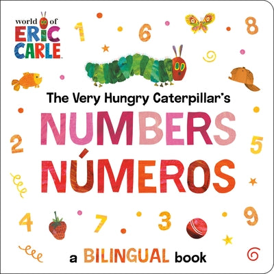 The Very Hungry Caterpillar's Numbers / Nã°meros: A Bilingual Book by Carle, Eric