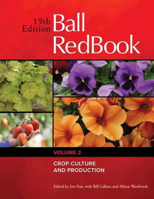 Ball Redbook: Crop Culture and Production Volume 2 by Nau, Jim