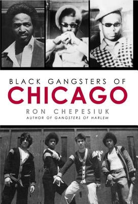 Black Gangsters of Chicago by Chepesiuk, Ron