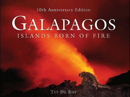 Gal疳agos: Islands Born of Fire - 10th Anniversary Edition by de Roy, Tui