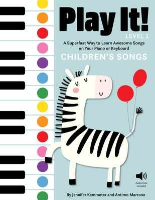 Play It! Children's Songs (Level 1): A Superfast Way to Learn Awesome Songs on Your Piano or Keyboard by Kemmeter, Jennifer