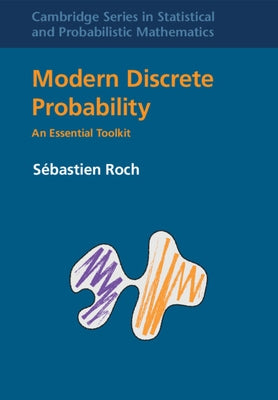 Modern Discrete Probability: An Essential Toolkit by Roch, S?bastien