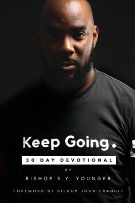 Keep Going: 30 Day Devotional by Younger, Bishop S. Y.