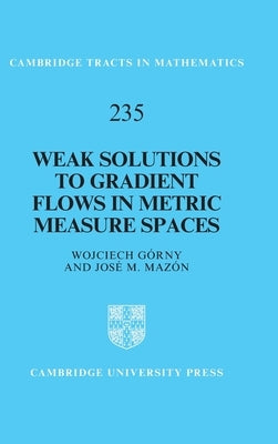 Weak Solutions to Gradient Flows in Metric Measure Spaces by Gorny, Wojciech