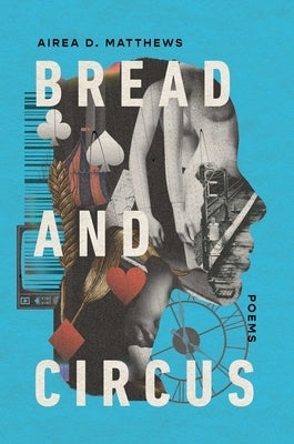 Bread and Circus by Matthews, Airea D.