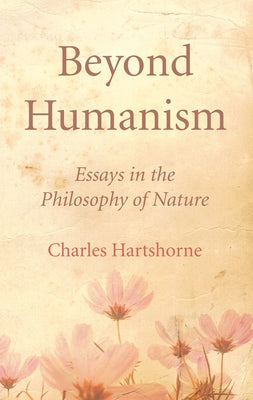Beyond Humanism by Hartshorne, Charles