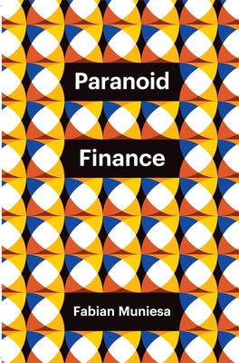 Paranoid Finance by Muniesa, Fabian