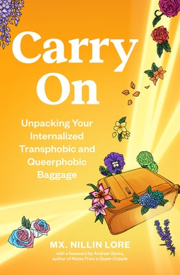 Carry on: Unpacking Your Internalized Transphobic and Queerphobic Baggage by Lore, Nillin
