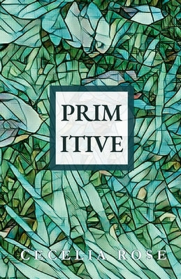Primitive by Rose, Cecelia