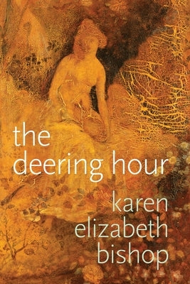 The deering hour by Bishop, Karen Elizabeth