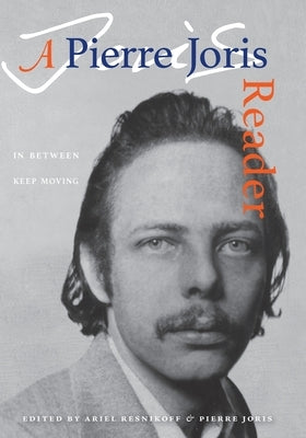 In Between Keep Moving: A Pierre Joris Reader by Joris, Pierre