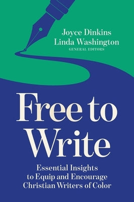 Free to Write: Essential Insights to Equip and Encourage Christian Writers of Color by Dinkins, Joyce