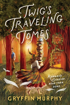 Twig's Traveling Tomes by Murphy, Gryffin