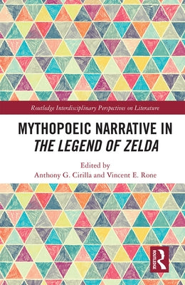 Mythopoeic Narrative in The Legend of Zelda by Cirilla, Anthony