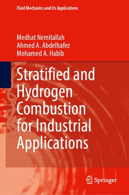 Stratified and Hydrogen Combustion for Industrial Applications by Nemitallah, Medhat
