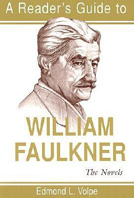 A Reader's Guide to William Faulkner: The Novels by Volpe, Edmond L.