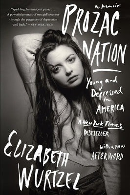 Prozac Nation: Young and Depressed in America by Wurtzel, Elizabeth