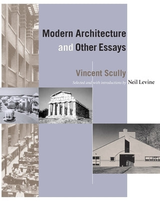 Modern Architecture and Other Essays by Scully, Vincent