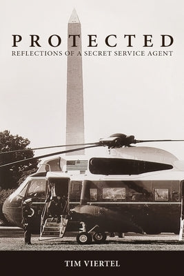 Protected: Reflections of a Secret Service Agent by Viertel, Tim