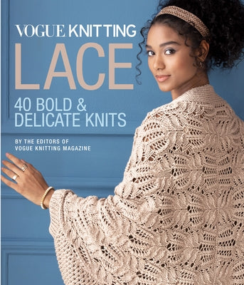 Vogue(r) Knitting Lace: 40 Bold & Delicate Knits by Vogue Knitting Magazine