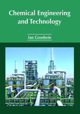 Chemical Engineering and Technology by Goodwin, Ian