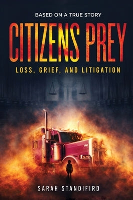 Citizens Prey: Based on a True Story of Loss, Grief and Litigation by Standifird, Sarah
