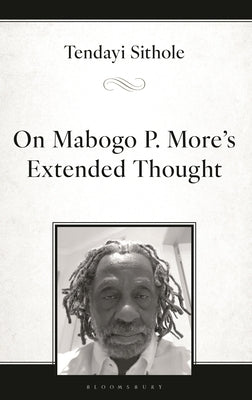 On Mabogo P. More's Extended Thought by Sithole, Tendayi