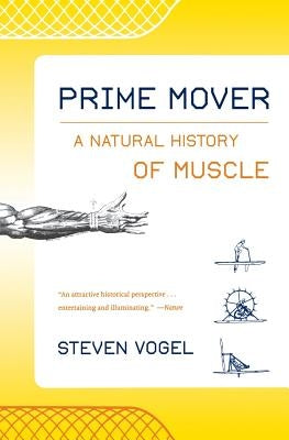 Prime Mover: A Natural History of Muscle by Vogel, Steven