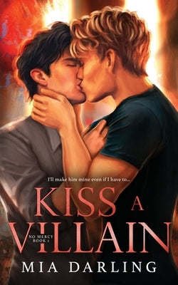 Kiss A Villain: A Dark MM Mafia Romance by Darling, Mia