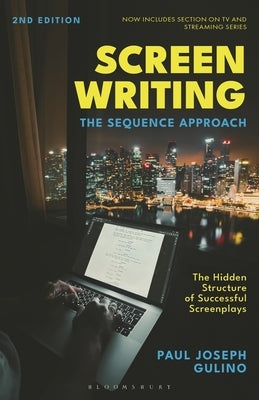 Screenwriting: The Sequence Approach by Gulino, Paul Joseph