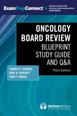 Oncology Board Review, Third Edition: Blueprint Study Guide and Q&A by Worden, Francis P.