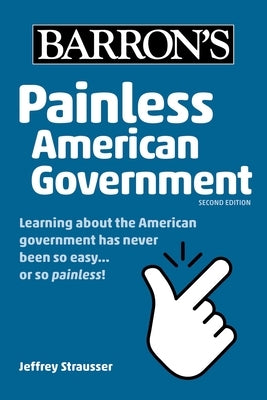 Painless American Government, Second Edition by Strausser, Jeffrey