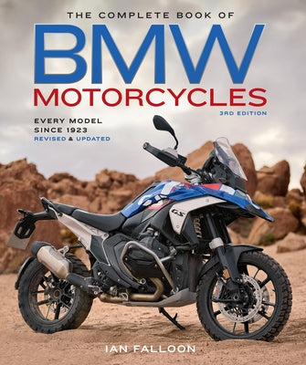 The Complete Book of BMW Motorcycles, 3rd Edition: Every Model Since 1923 by Falloon, Ian