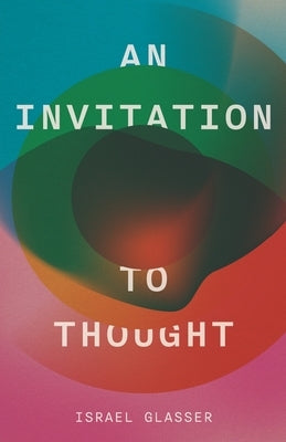 An Invitation to Thought by Glasser, Israel J.