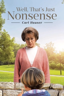 Well, That's Just Nonsense by Hauser, Carl