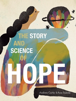 The Story and Science of Hope by Curtis, Andrea