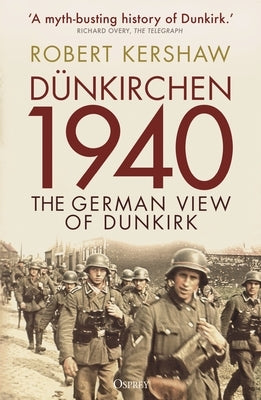 Dünkirchen 1940: The German View of Dunkirk by Kershaw, Robert
