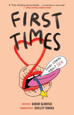 First Times: Short Stories about Sex by Glorieux, Karine