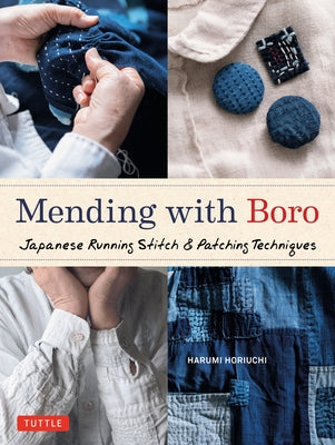 Mending with Boro: Japanese Running Stitch & Patching Techniques by Horiuchi, Harumi