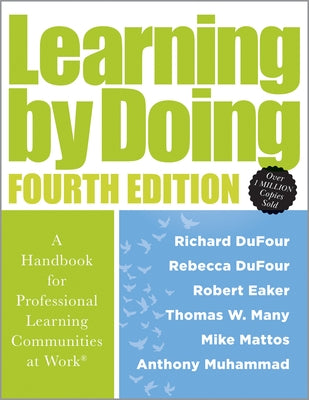 Learning by Doing: A Handbook for Professional Learning Communities at Work(r) (a Practical Guide for Implementing the PLC Process and Tr by Dufour, Richard