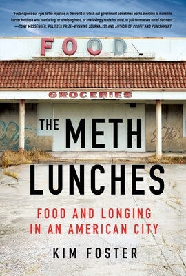 The Meth Lunches: Food and Longing in an American City by Foster, Kim