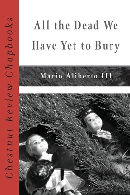 All the Dead We Have Yet to Bury by Aliberto, Mario