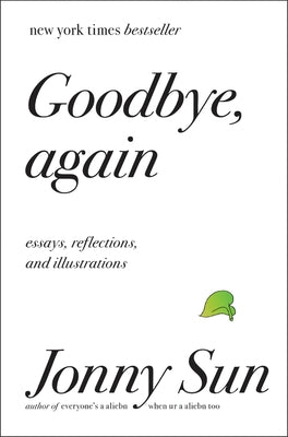 Goodbye, Again: Essays, Reflections, and Illustrations by Sun, Jonny