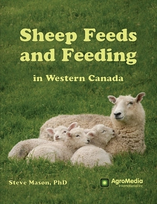 Sheep Feeds and Feeding in Western Canada by Mason, Steve