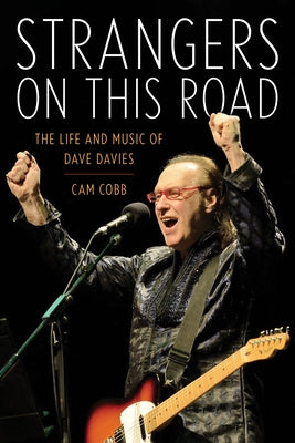 Strangers on This Road: The Life and Music of Dave Davies by Cobb, Cam