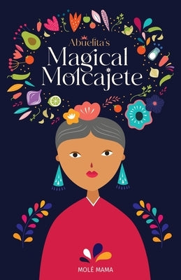 Abuelita's Magical Molcajete by Mama, MolÃ©