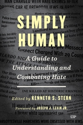 Simply Human: A Guide to Understanding and Combating Hate by Stern, Kenneth S.