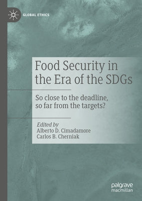 Food Security in the Era of the Sdgs: So Close to the Deadline, So Far from the Targets? by Cimadamore, Alberto D.