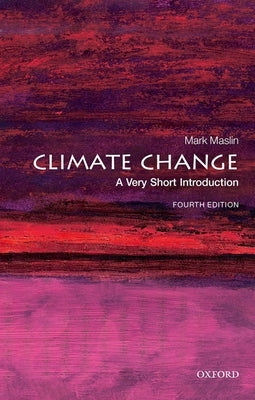 Climate Change: A Very Short Introduction by Maslin, Mark