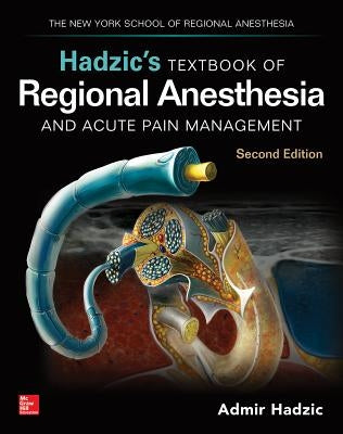 Hadzic's Textbook of Regional Anesthesia and Acute Pain Management, Second Edition by Hadzic, Admir
